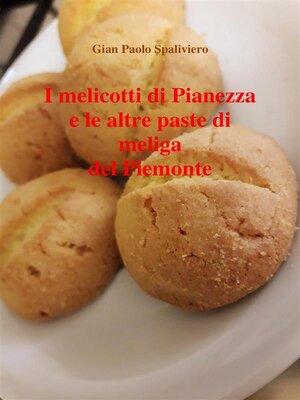 cover image of I melicotti di Pianezza e le altre paste di meliga del Piemonte